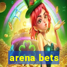 arena bets