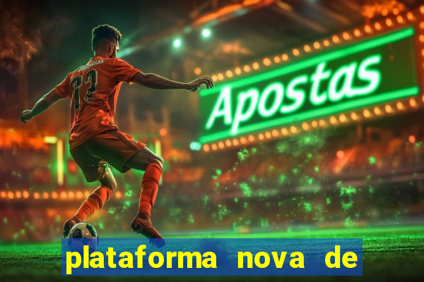 plataforma nova de jogo pagando