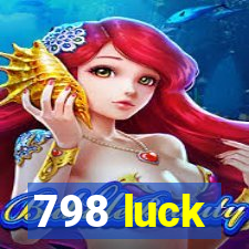 798 luck