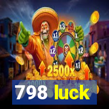 798 luck