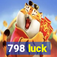 798 luck