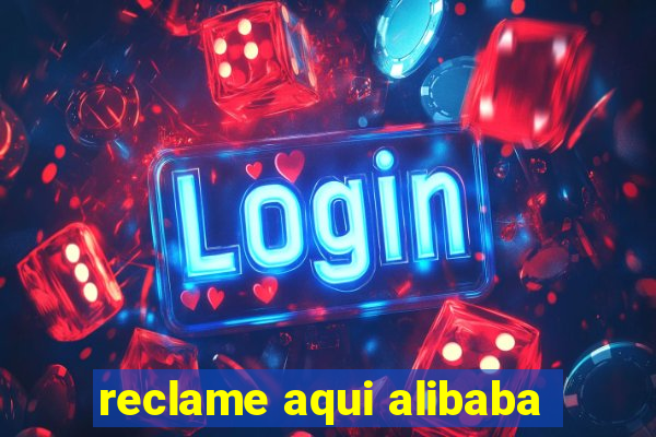 reclame aqui alibaba