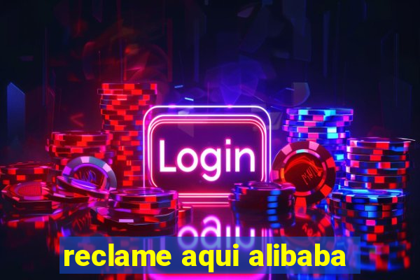 reclame aqui alibaba