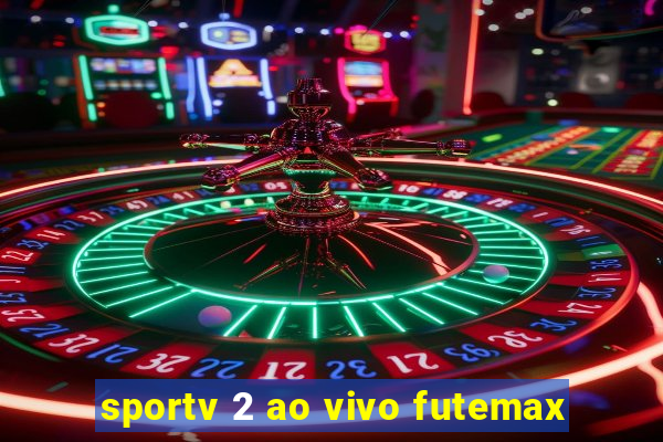 sportv 2 ao vivo futemax