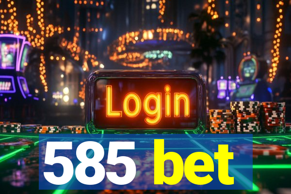 585 bet