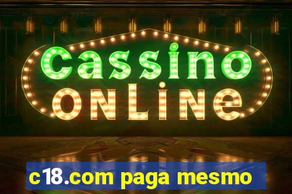 c18.com paga mesmo