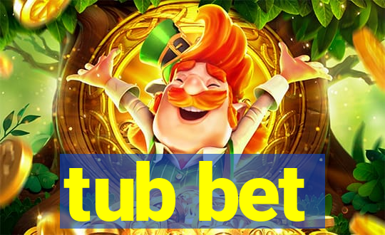 tub bet