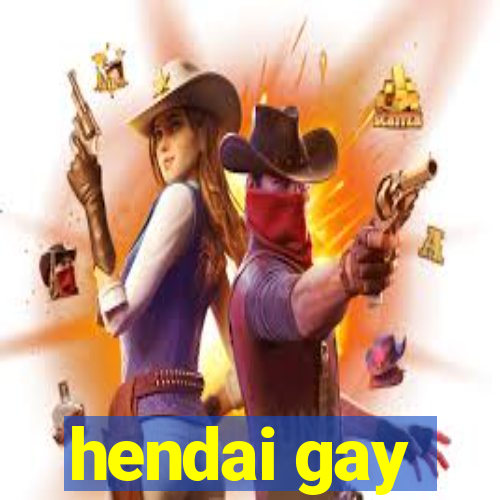 hendai gay