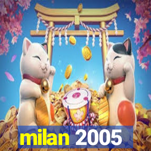 milan 2005