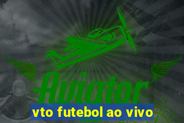 vto futebol ao vivo