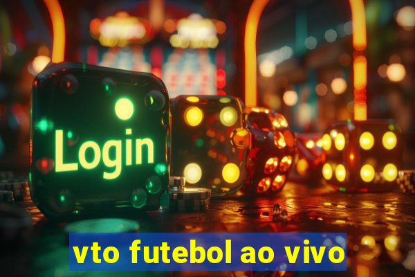 vto futebol ao vivo