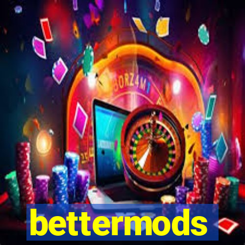 bettermods