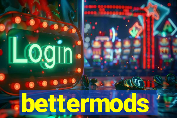 bettermods