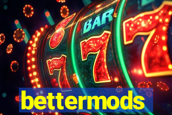 bettermods