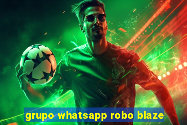 grupo whatsapp robo blaze