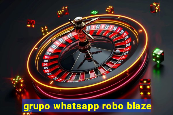 grupo whatsapp robo blaze