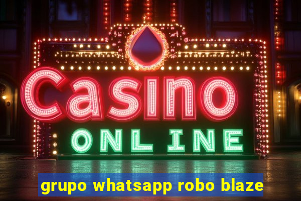 grupo whatsapp robo blaze