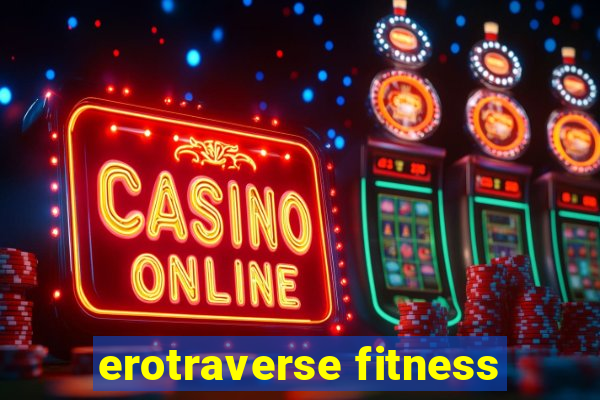 erotraverse fitness