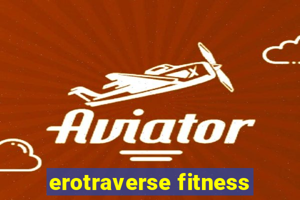 erotraverse fitness