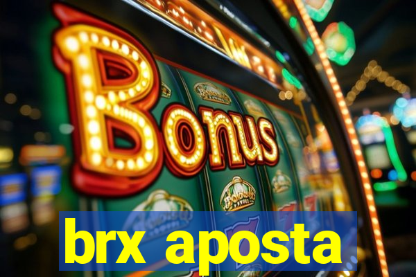 brx aposta