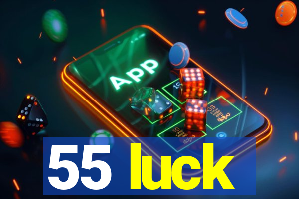 55 luck