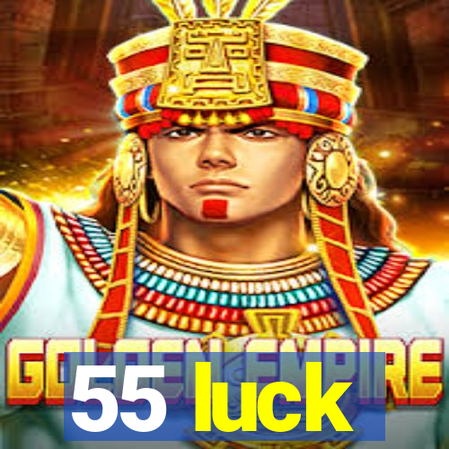 55 luck