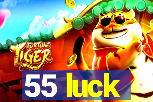 55 luck