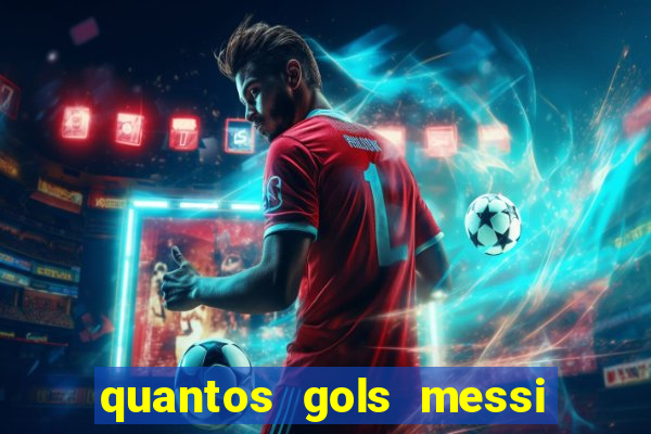 quantos gols messi tem na carreira