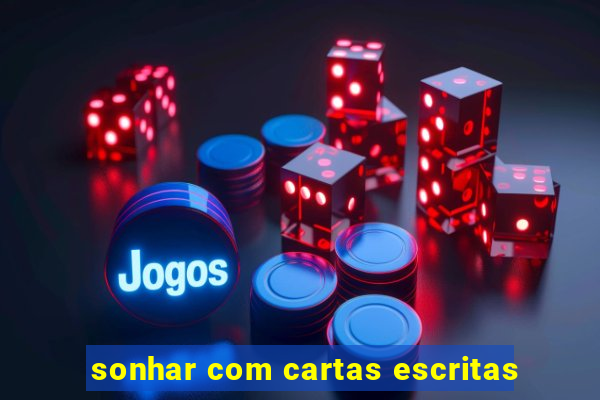 sonhar com cartas escritas