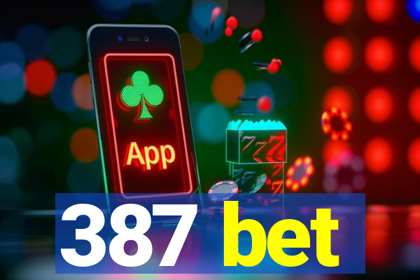 387 bet