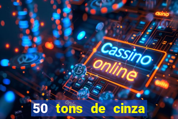 50 tons de cinza online dublado