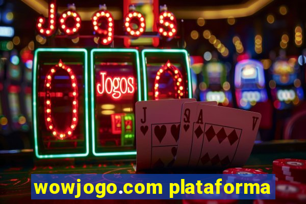 wowjogo.com plataforma