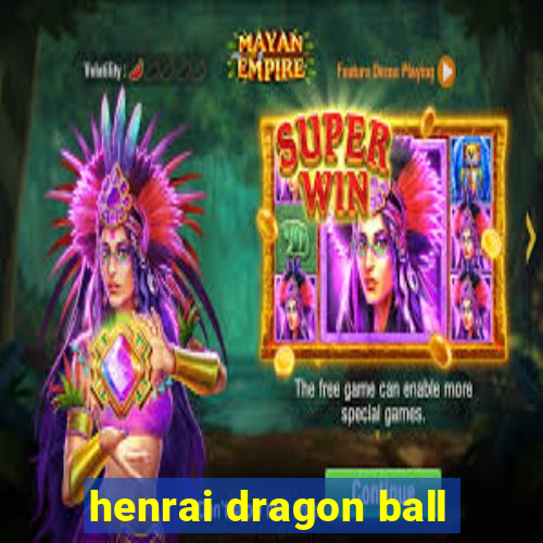 henrai dragon ball