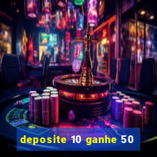 deposite 10 ganhe 50