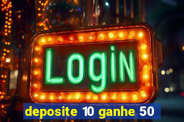 deposite 10 ganhe 50