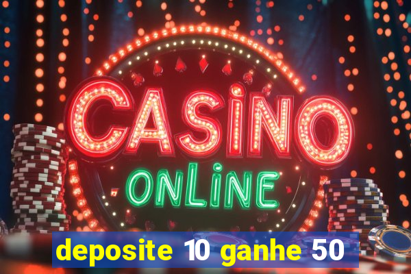 deposite 10 ganhe 50