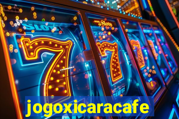 jogoxicaracafe