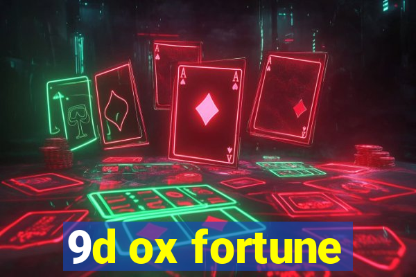 9d ox fortune