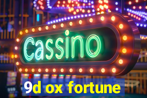 9d ox fortune