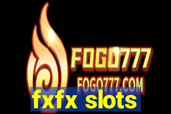 fxfx slots