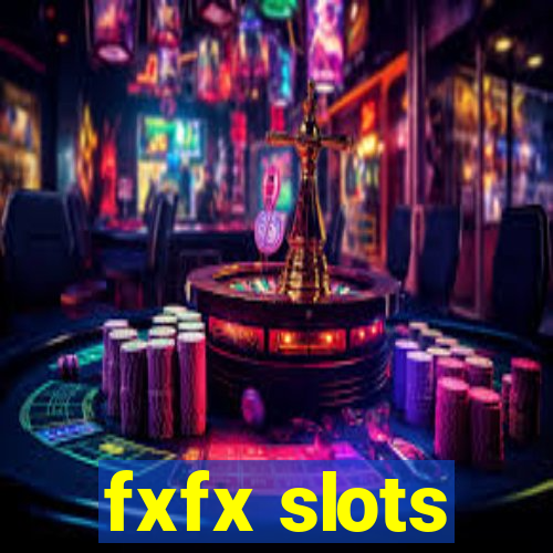 fxfx slots