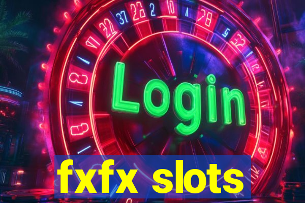 fxfx slots