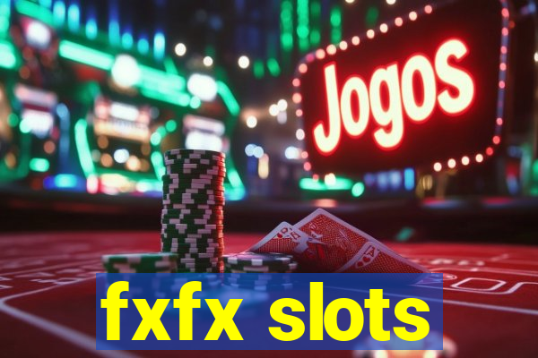 fxfx slots