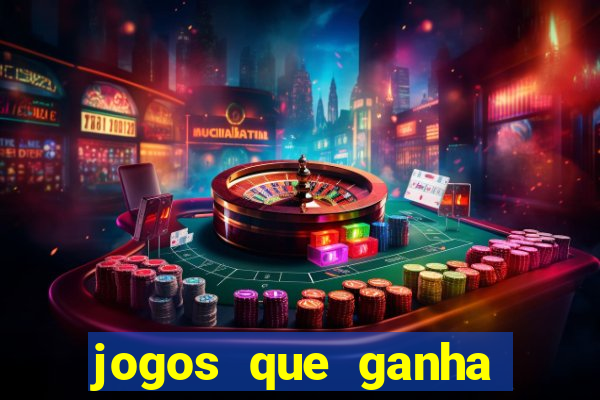 jogos que ganha dinheiro de verdade e rapido