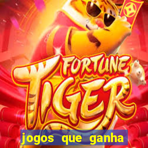 jogos que ganha dinheiro de verdade e rapido