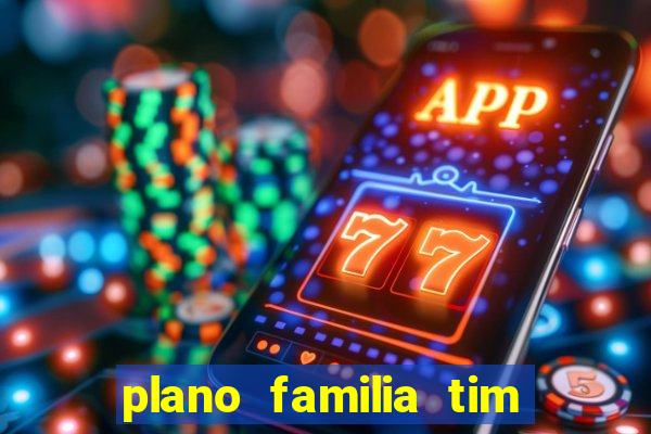 plano familia tim 3 chips