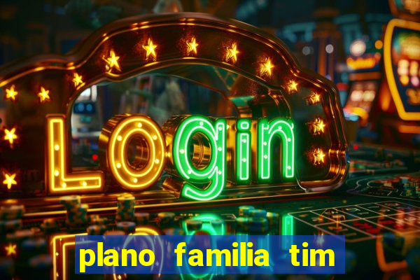 plano familia tim 3 chips