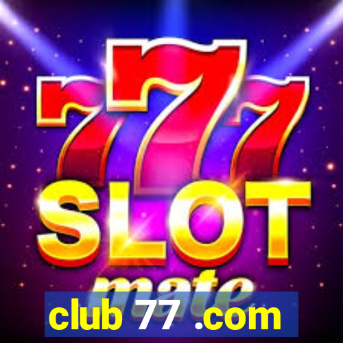 club 77 .com