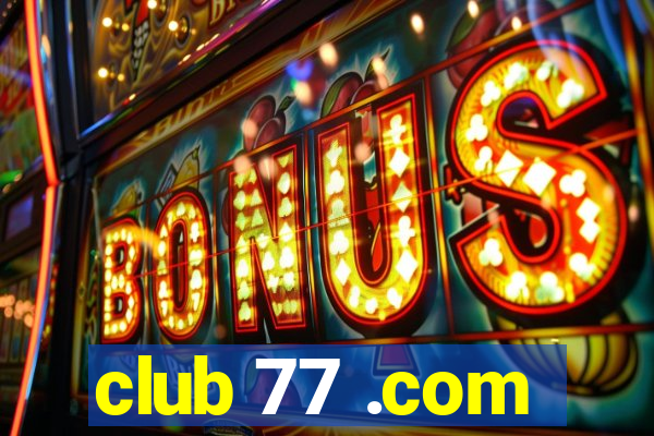 club 77 .com