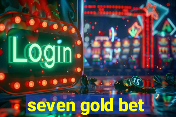 seven gold bet